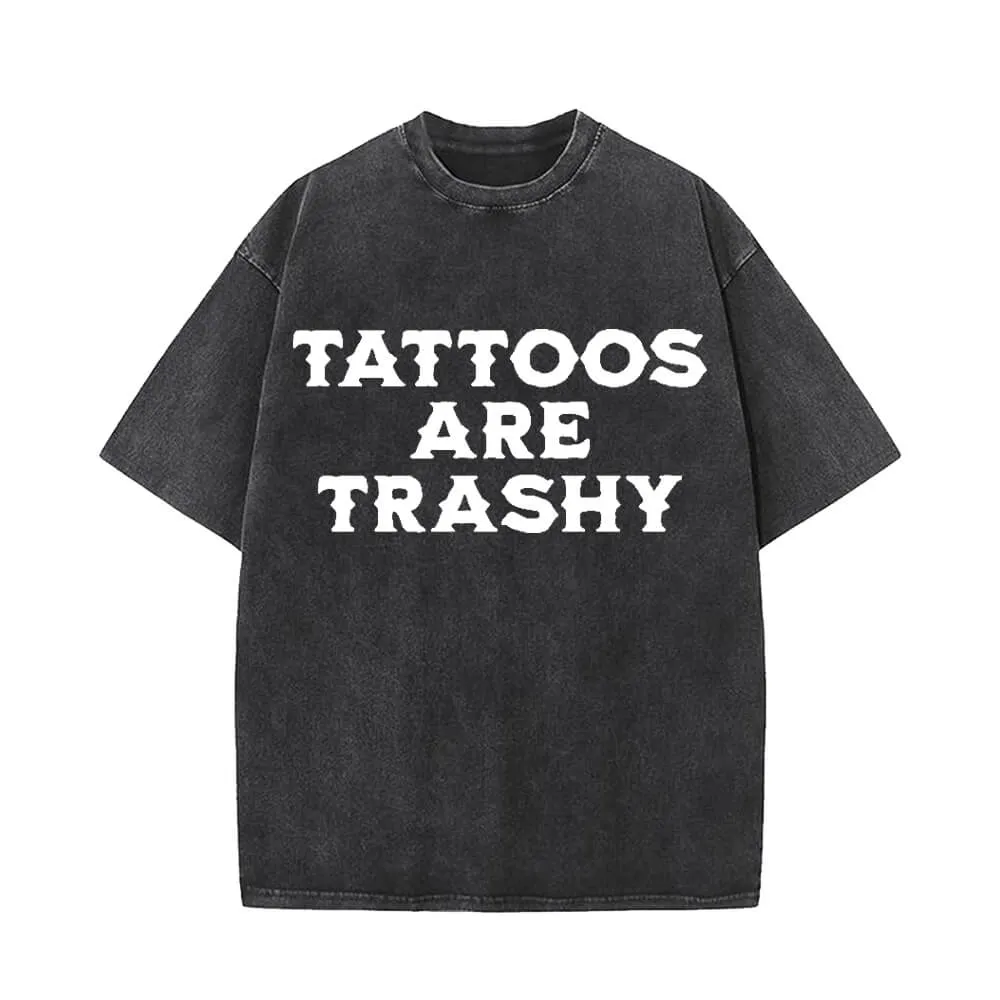 Tattoos Are Trashy Round Neck Short Sleeve T-shirt